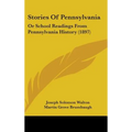 Stories Of Pennsylvania: Or School Readings From Pennsylvania History (1897)