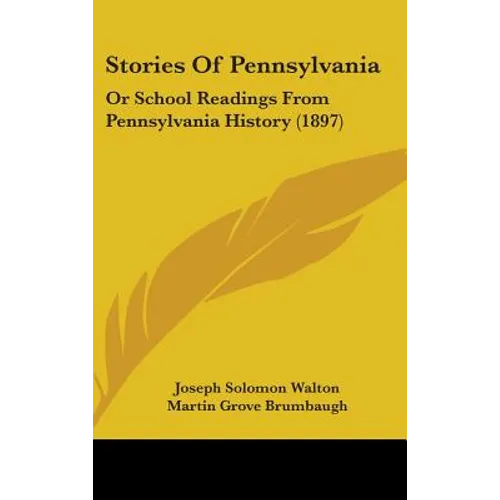 Stories Of Pennsylvania: Or School Readings From Pennsylvania History (1897)