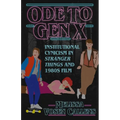 Ode to Gen X: Institutional Cynicism in Stranger Things and 1980s Film