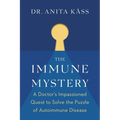 The Immune Mystery: A Doctor's Impassioned Quest to Solve the Puzzle of Autoimmune Disease