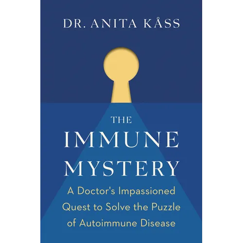 The Immune Mystery: A Doctor's Impassioned Quest to Solve the Puzzle of Autoimmune Disease