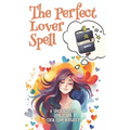 The Perfect Lover Spell: A Short, Time Travel, Scottish, Small Town, Accidental Magic Romance