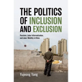 The Politics of Inclusion and Exclusion: Pensions, Labor Informalization, and Labor Mobility in China