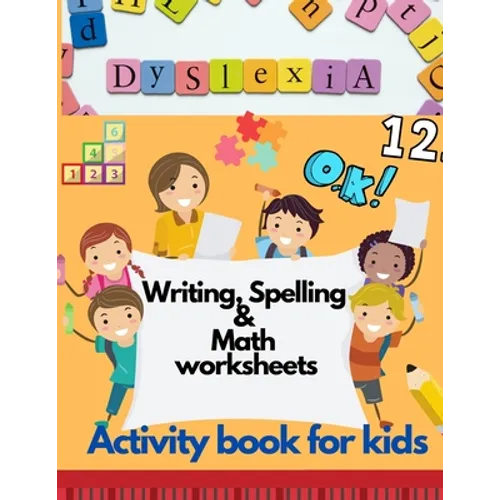 Dyslexia Writing, Spelling & Math worksheets - Activity book for kids: Activities to improve writing and reading skills of dyslexic children