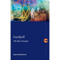Gurdjieff: The Key Concepts