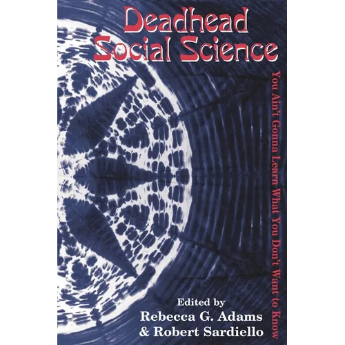 Deadhead Social Science: 'You Ain't Gonna Learn What You Don't Want to Know'