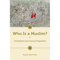 Who Is a Muslim?: Orientalism and Literary Populisms
