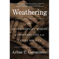 Weathering: The Extraordinary Stress of Ordinary Life in an Unjust Society