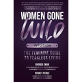 Women Gone Wild: Intuition: The Feminine Guide to Fearless Living