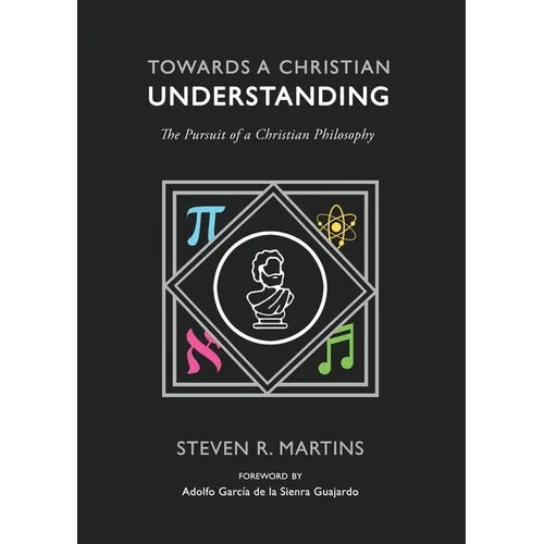 Towards a Christian Understanding: The Pursuit of a Christian Philosophy