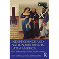 Independence and Nation-Building in Latin America: Race and Identity in the Crucible of War