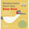 Roadrunners Don't Say Beep-Beep: Simple Wonders of the Desert's Most Famous Bird
