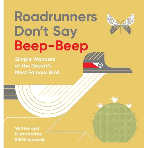Roadrunners Don't Say Beep-Beep: Simple Wonders of the Desert's Most Famous Bird