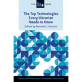 Top Technologies Every Librarian Needs to Know: A Lita Guid