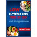 Low Glycemic Index Foods List 2024: A Comprehensive Guide and Food Chart to Low GI Diet For Managing Blood Sugar Level