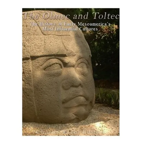 The Olmec and Toltec: The History of Early Mesoamerica's Most Influential Cultures