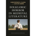 Folkloric Horror in Medieval Literature: New Discussions and Approaches