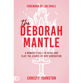 The Deborah Mantle: A Woman's Call to Arise and Slay the Giants of Her Generation