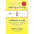 Making a Living Without a Job, Revised Edition: Winning Ways for Creating Work That You Love