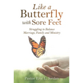 Like a Butterfly with Sore Feet: Struggling to Balance Marriage, Family and Ministry