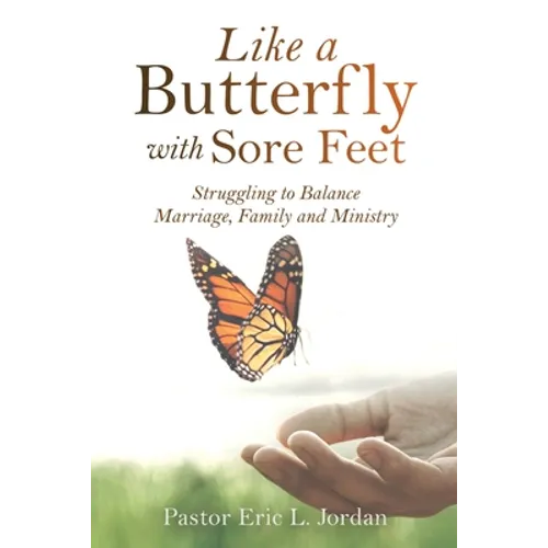 Like a Butterfly with Sore Feet: Struggling to Balance Marriage, Family and Ministry