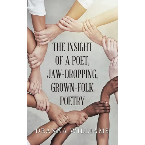The Insight of a Poet, Jaw-Dropping, Grown-Folk Poetry