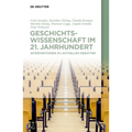 Geschichtswissenschaft Im 21. Jahrhundert: Interventionen Zu Aktuellen Debatten