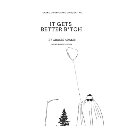 It Gets Better B*tch