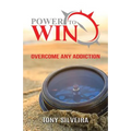 Power To Win: How to overcome any addiction