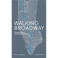 Walking Broadway: Thirteen Miles of Architecture and History