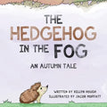 The Hedgehog In the Fog: An Autumn Tale