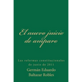 El Nuevo Juicio de Amparo: Las Reformas Constitucionales de Junio de 2011
