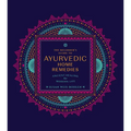 The Beginner's Guide to Ayurvedic Home Remedies: Ancient Healing for Modern Life