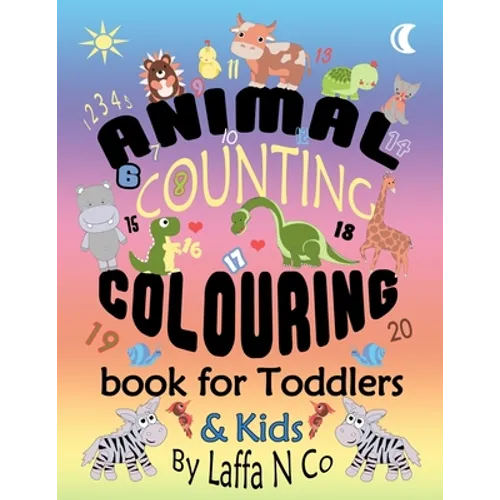 Animal Counting Colouring Book For Toddlers & Kids: Young Children Coloring Sheets To Learn Math Skills (Back To School Fun)