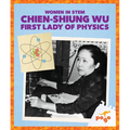 Chien-Shiung Wu: First Lady of Physics