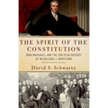 Spirit of the Constitution: John Marshall and the 200-Year Odyssey of McCulloch V. Maryland