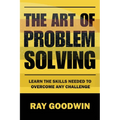 The Art of Problem Solving: Master the Skills to Overcome Any Challenge