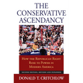 The Conservative Ascendancy: How the Republican Right Rose to Power in Modern America?second Edition, Revised and Expanded