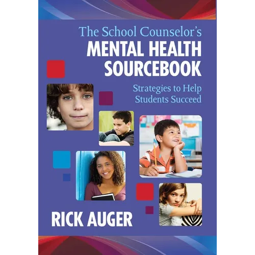 The School Counselor's Mental Health Sourcebook: Strategies to Help Students Succeed