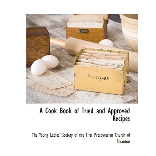 A Cook Book of Tried and Approved Recipes
