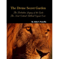 The Divine Secret Garden - Forbidden Legacy of the Gods - The Most Critical Biblical Exposé Ever PAPERBACK: Book 5 - Paperback