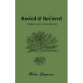 Rooted & Restored: Finding God in Undesirable Soil