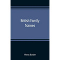British family names; their origin and meaning, with lists of Scandinavian, Frisian, Anglo-Saxon and Norman names
