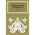 Roman, Provincial and Islamic Law: The Origins of the Islamic Patronate