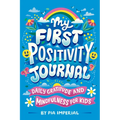 My First Positivity Journal: Daily Gratitude and Mindfulness for Kids