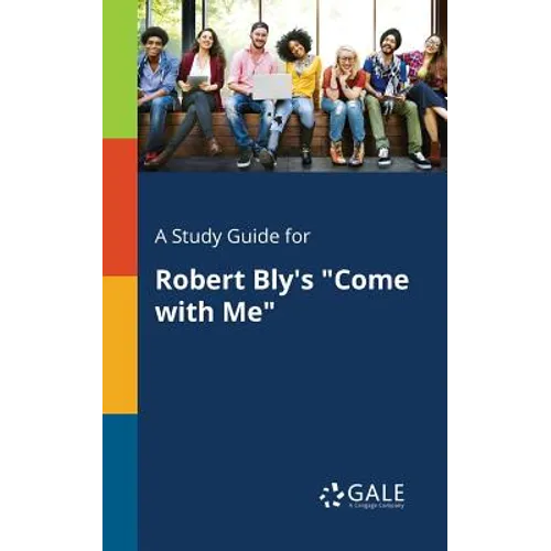 A Study Guide for Robert Bly's "Come With Me"