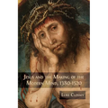 Jesus and the Making of the Modern Mind, 1380-1520