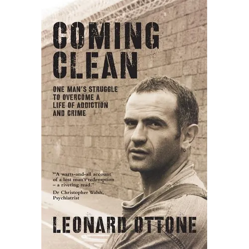 Coming Clean: One man's struggle to overcome a life of addiction and crime