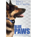 Blue Paws: A funny and entertaining look at life in the dog squad