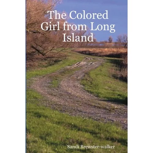 The Colored Girl from Long Island: The Story of My Early Life